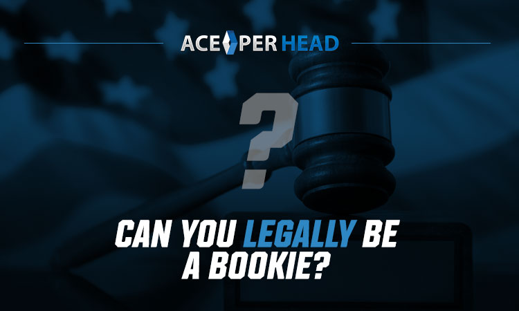 Can you Legally be a Bookie?