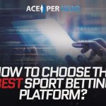 How to Choose the Best Sport Betting Platform?