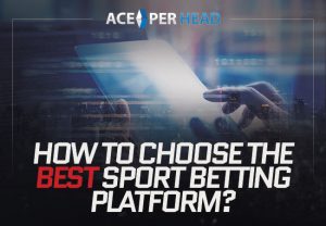 How to Choose the Best Sport Betting Platform?