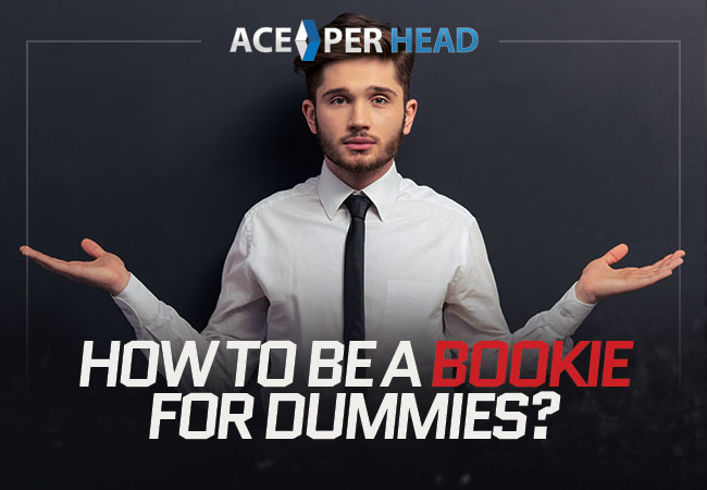 How to Be a Bookie for Dummies?