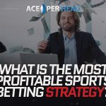 What Is the Most Profitable Sports Betting Strategy?