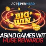 4 High Stakes Casino Games with Huge Rewards