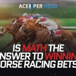 Is Math the Answer to Winning Horse Racing Bets?